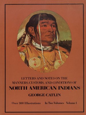 cover image of Manners, Customs, and Conditions of the North American Indians, Volume I